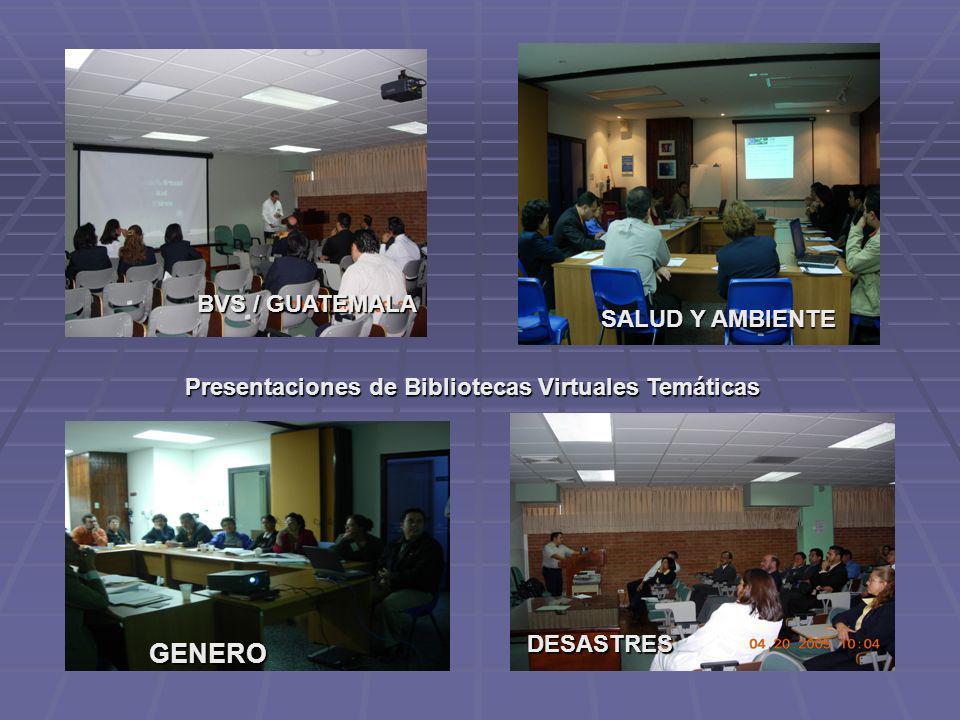 Presentaciones de Bibliotecas Virtuales Temáticas GENERO DESASTRES SALUD Y AMBIENTE BVS / GUATEMALA
