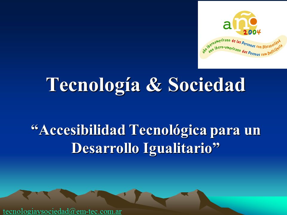 Tecnología & Sociedad Accesibilidad Tecnológica para un Desarrollo Igualitario