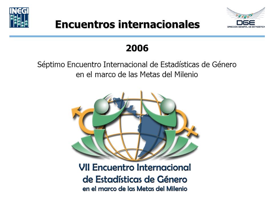 Encuentros internacionales 2006 Séptimo Encuentro Internacional de Estadísticas de Género en el marco de las Metas del Milenio