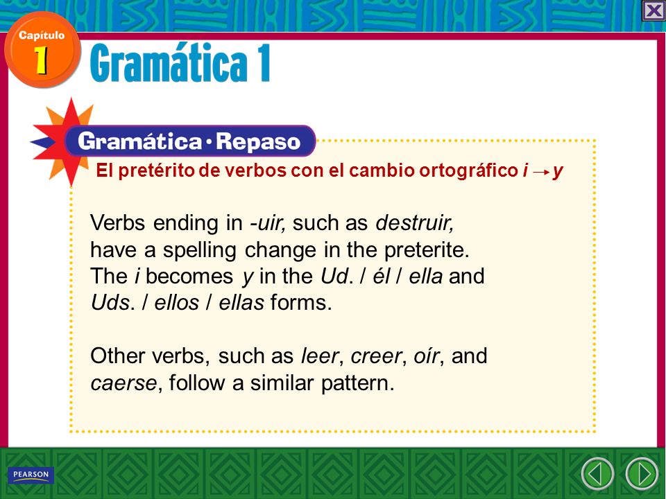 Verbs ending in -uir, such as destruir, have a spelling change in the preterite.