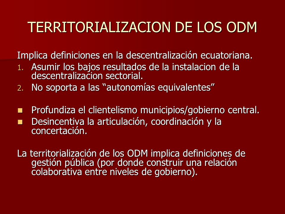 TERRITORIALIZACION DE LOS ODM Implica definiciones en la descentralización ecuatoriana.