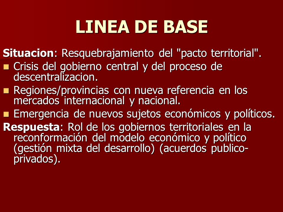 LINEA DE BASE Situacion: Resquebrajamiento del pacto territorial .