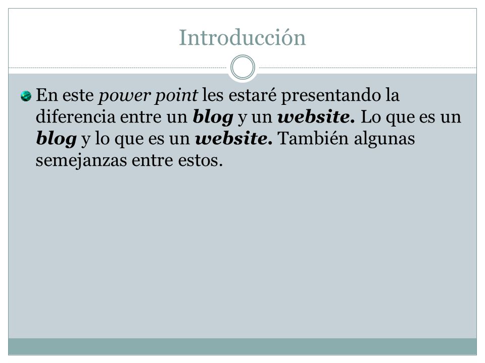 Introducción En este power point les estaré presentando la diferencia entre un blog y un website.