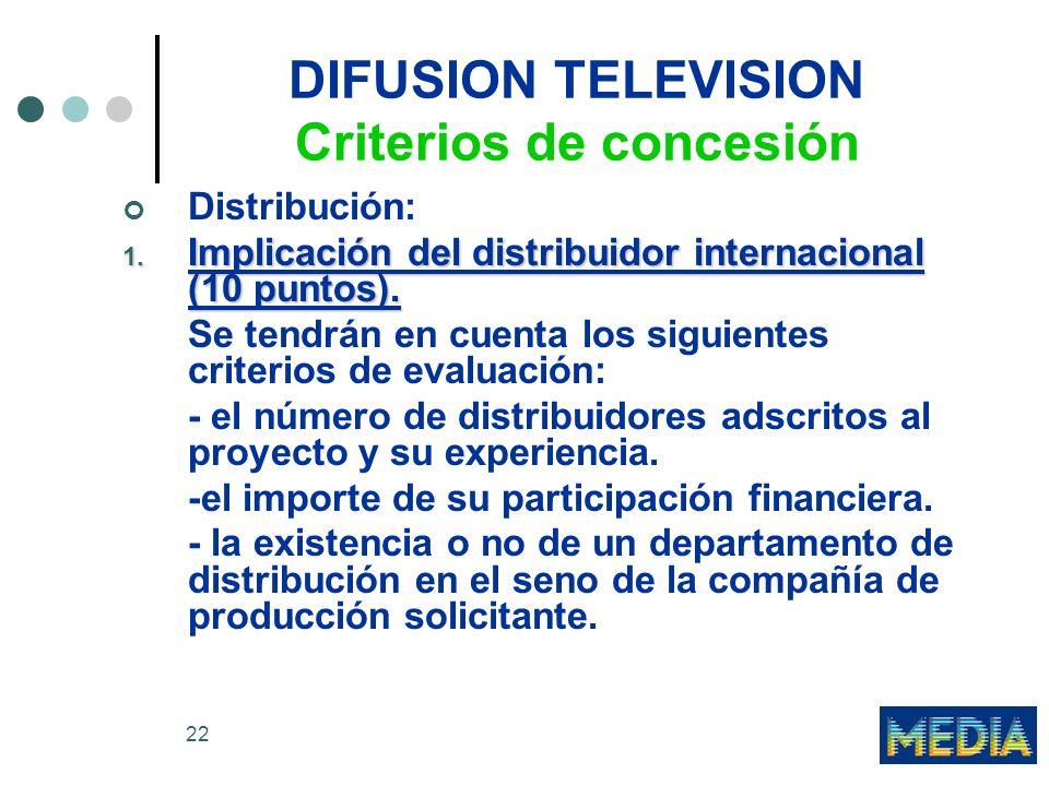 22 DIFUSION TELEVISION Criterios de concesión Distribución: 1.