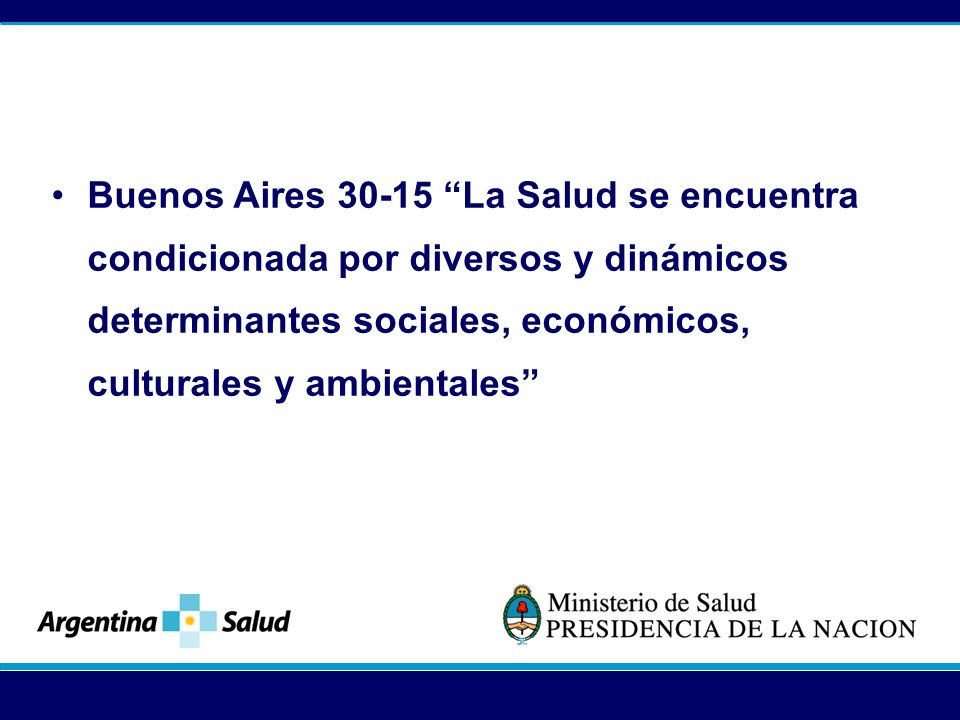 Buenos Aires La Salud se encuentra condicionada por diversos y dinámicos determinantes sociales, económicos, culturales y ambientales