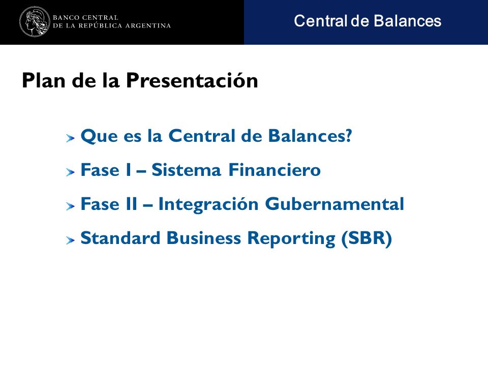 Nombre de la presentación en cuerpo 17 Plan de la Presentación Que es la Central de Balances.