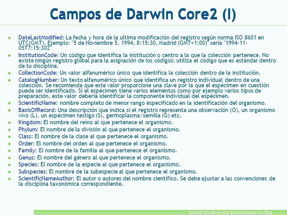 Global Biodiversity Information Facility Campos de Darwin Core2 (I) l DateLastModified: La fecha y hora de la ultima modificación del registro según norma ISO 8601 en UTC(GMT).