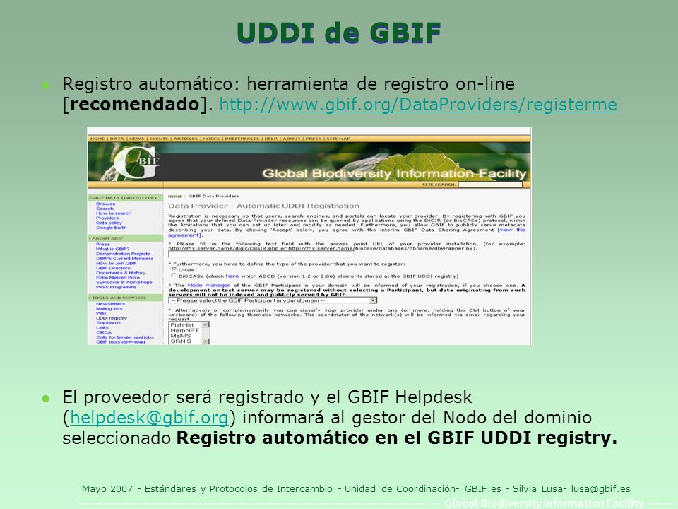Global Biodiversity Information Facility Mayo Estándares y Protocolos de Intercambio - Unidad de Coordinación- GBIF.es - Silvia Lusa- UDDI de GBIF l Registro automático: herramienta de registro on-line [recomendado].