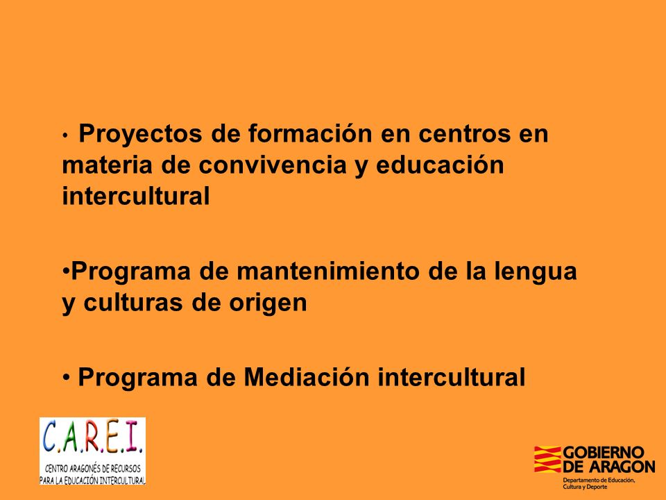 Proyectos de formación en centros en materia de convivencia y educación intercultural Programa de mantenimiento de la lengua y culturas de origen Programa de Mediación intercultural