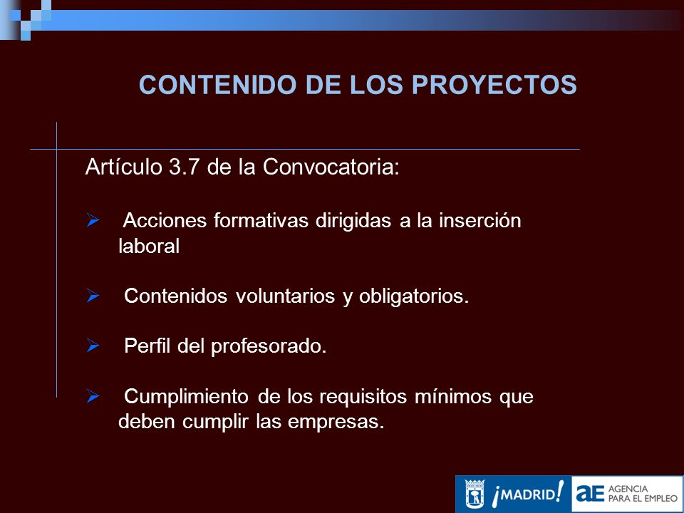 CONTENIDO DE LOS PROYECTOS Artículo 3.7 de la Convocatoria: Acciones formativas dirigidas a la inserción laboral Contenidos voluntarios y obligatorios.