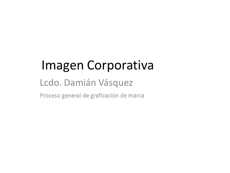 Imagen Corporativa Lcdo. Damián Vásquez Proceso general de graficación de marca