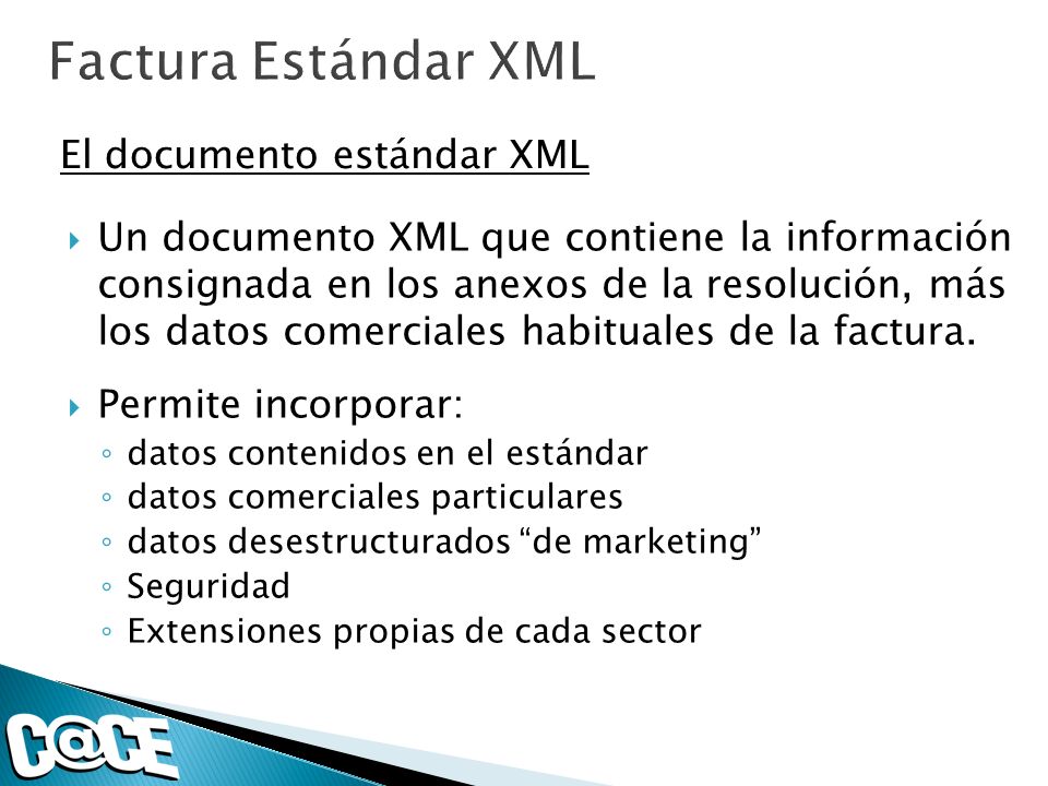 Un documento XML que contiene la información consignada en los anexos de la resolución, más los datos comerciales habituales de la factura.
