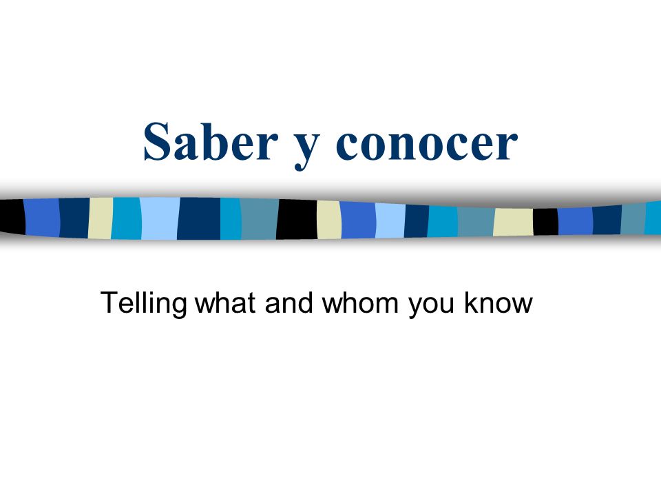 Saber y conocer Telling what and whom you know