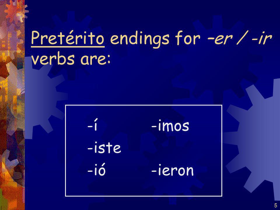 4 Pretérito endings for -ar verbs are: -é -aste -ó -amos -aron