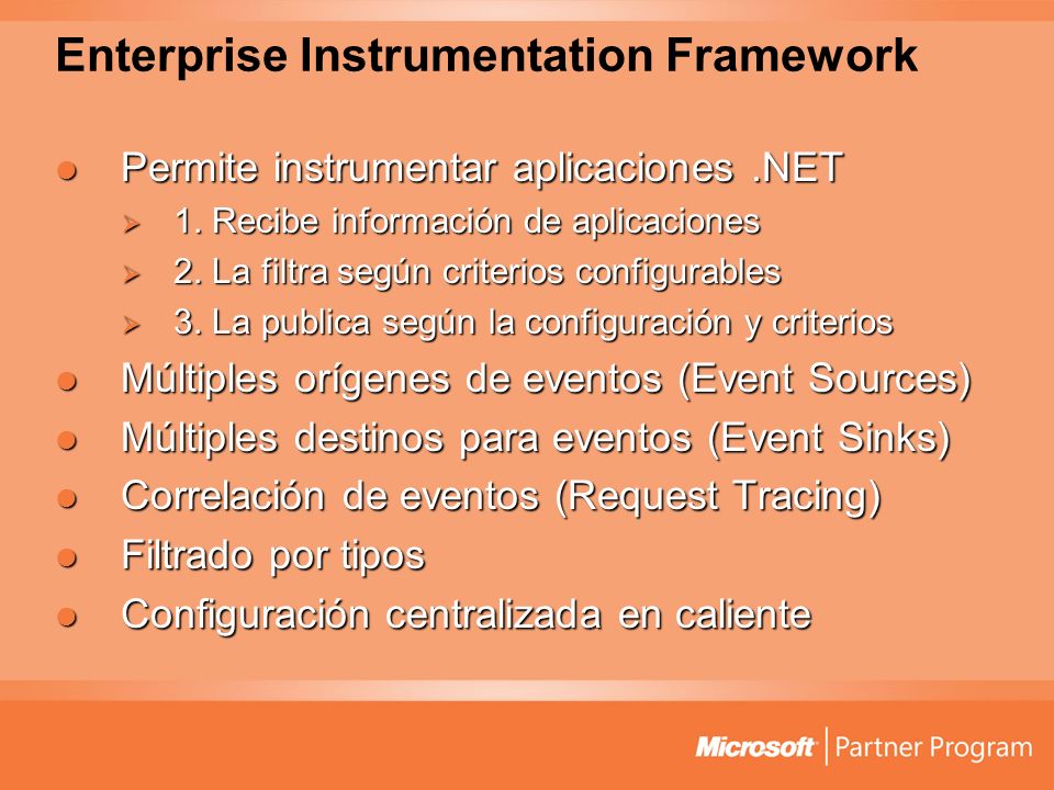 Enterprise Instrumentation Framework Permite instrumentar aplicaciones.NET Permite instrumentar aplicaciones.NET 1.