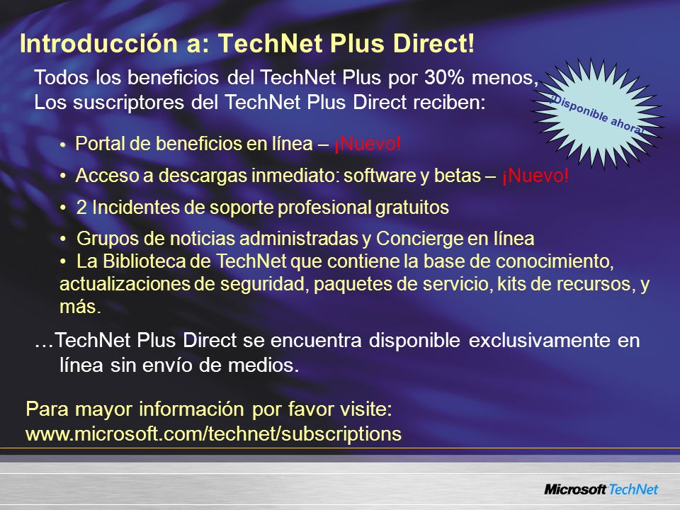 Para mayor información por favor visite:   Introducción a: TechNet Plus Direct.