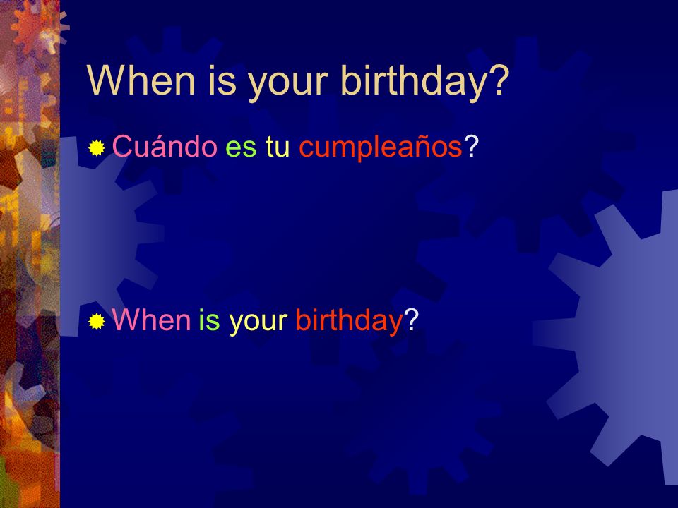 When is your birthday Cuándo es tu cumpleaños When is your birthday