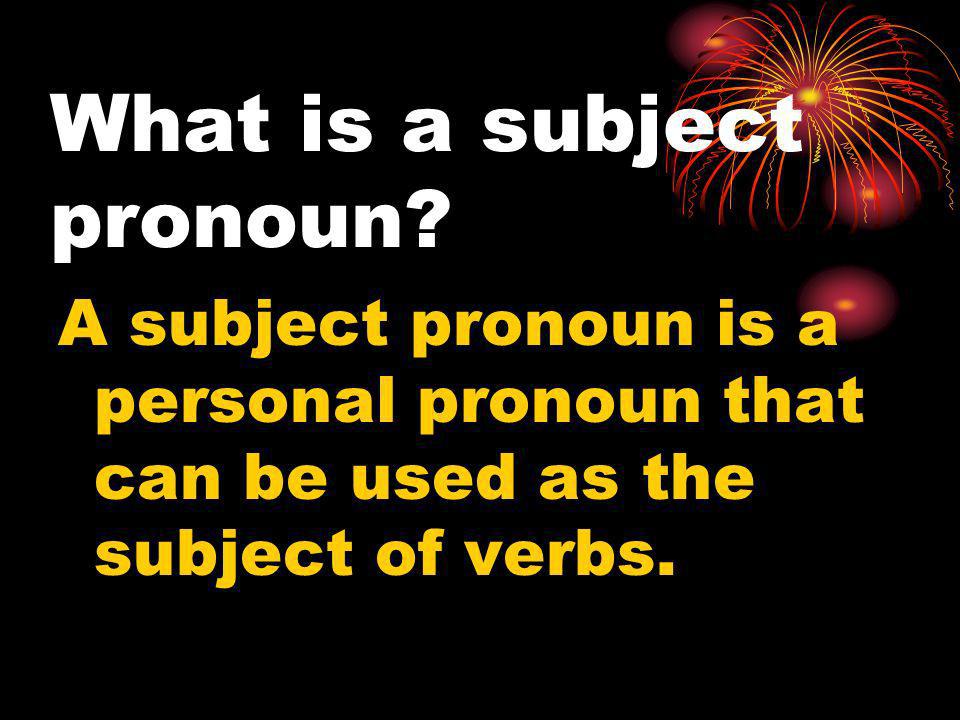 What is a subject pronoun.