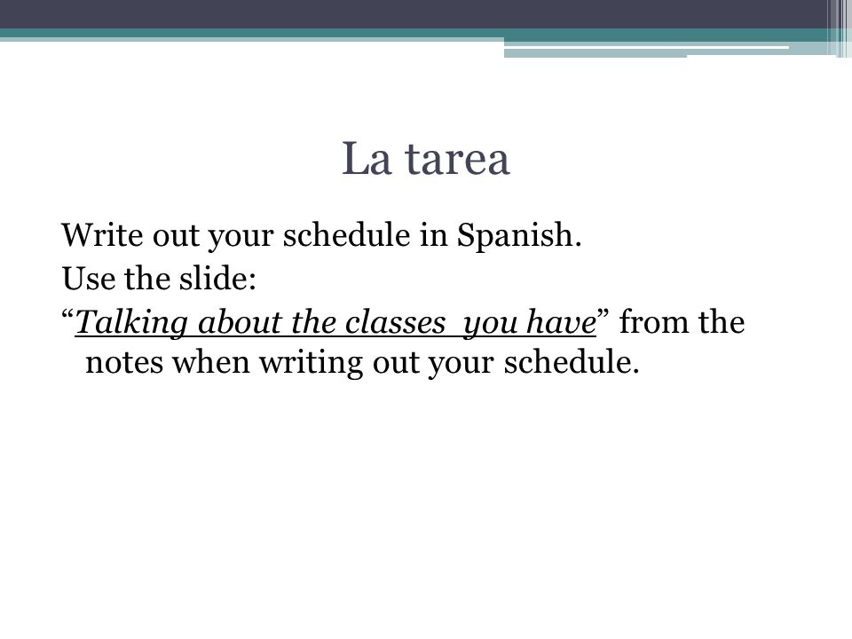 La tarea Write out your schedule in Spanish.