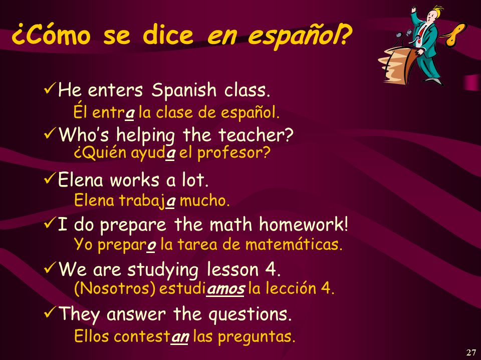 26 ¿Cómo se dice en español. I answer questions in class.