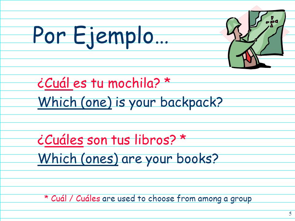 5 Por Ejemplo… ¿Cuál es tu mochila. * Which (one) is your backpack.