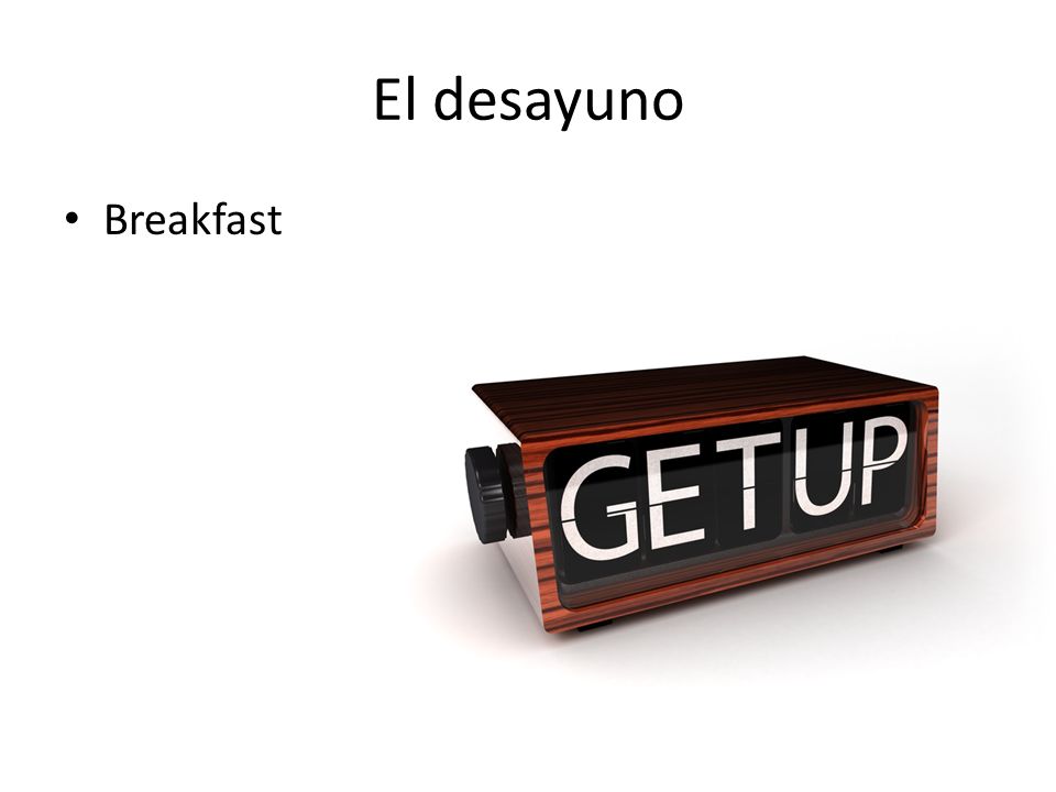 El desayuno Breakfast