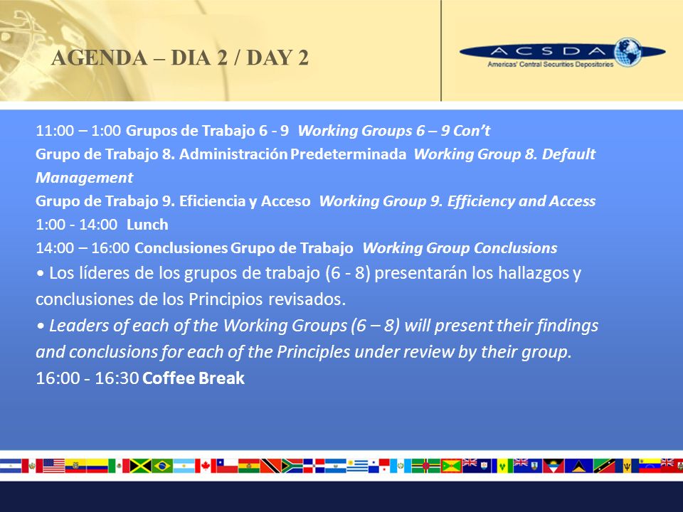 AGENDA – DIA 2 / DAY 2 11:00 – 1:00 Grupos de Trabajo Working Groups 6 – 9 Cont Grupo de Trabajo 8.