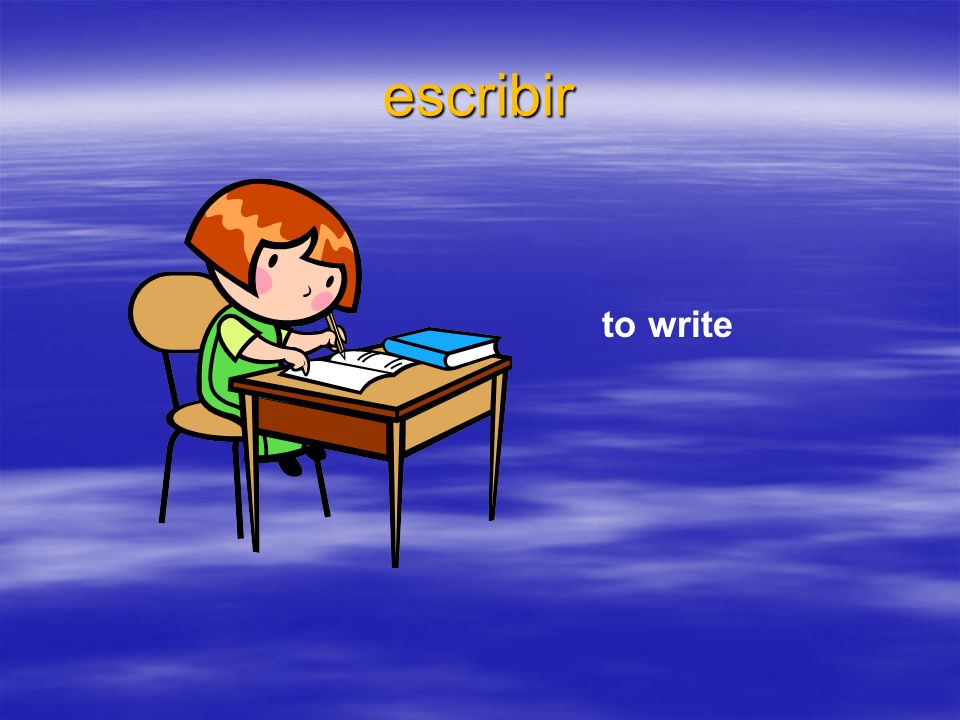 escribir to write