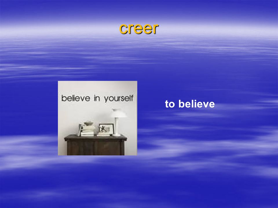 creer to believe