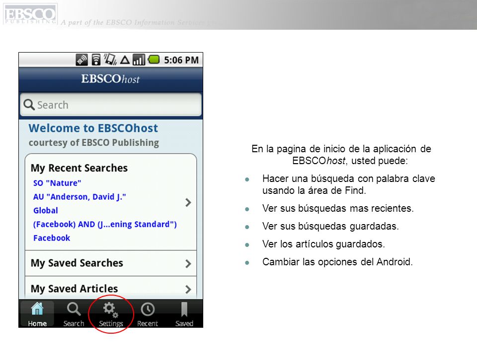 En la pagina de inicio de la aplicación de EBSCOhost, usted puede: Hacer una búsqueda con palabra clave usando la área de Find.