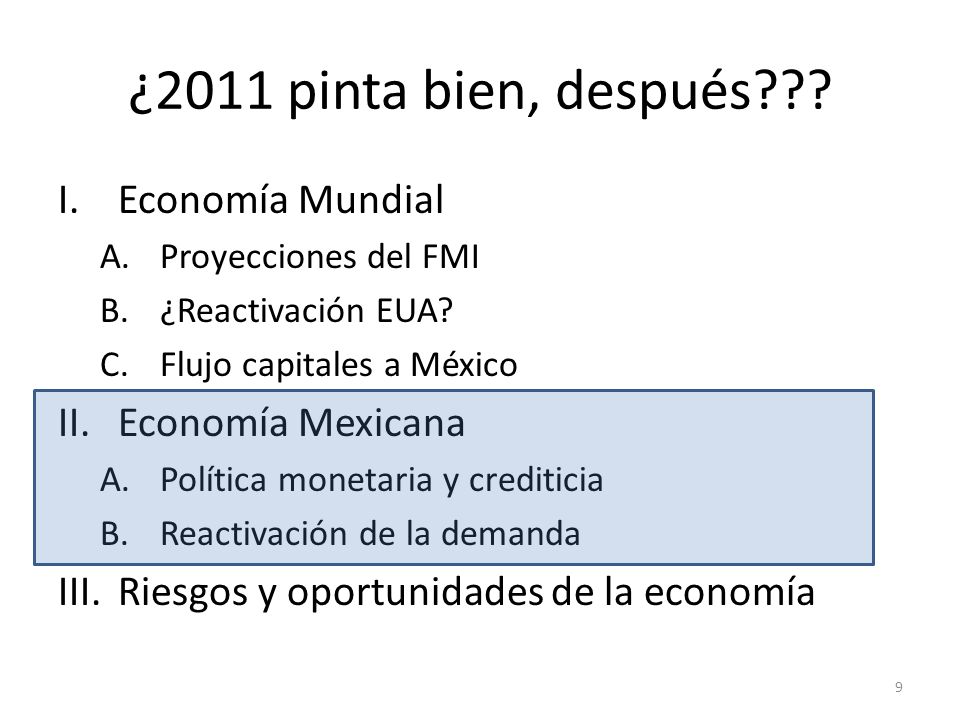 ¿2011 pinta bien, después . I.Economía Mundial A.Proyecciones del FMI B.¿Reactivación EUA.