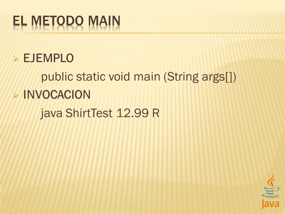 public static void main (String args[]) INVOCACION java ShirtTest R