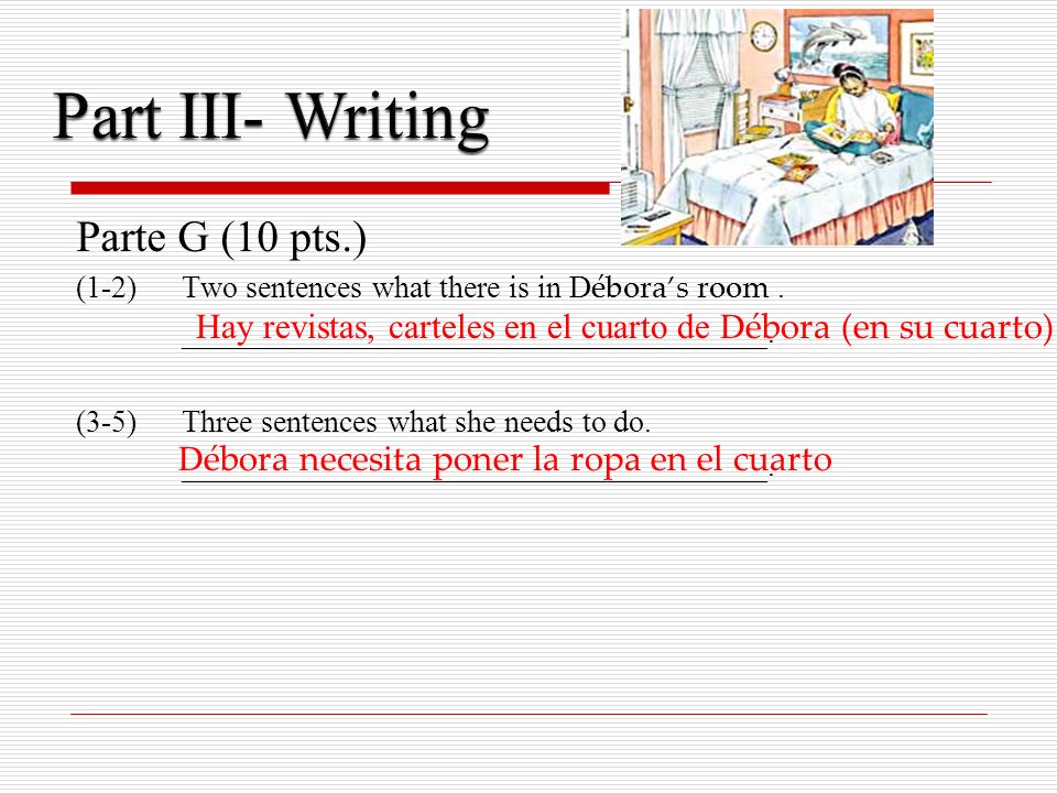 Parte G (10 pts.) (1-2) Two sentences what there is in D éboras room.