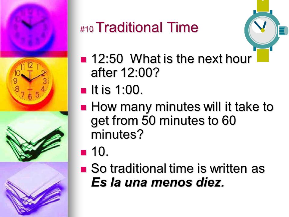 #10 Traditional Time 12:50 What is the next hour after 12:00.