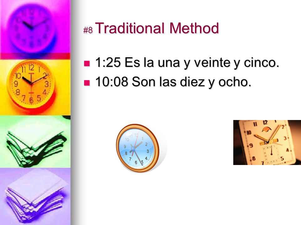 #8 Traditional Method 1:25 Es la una y veinte y cinco.