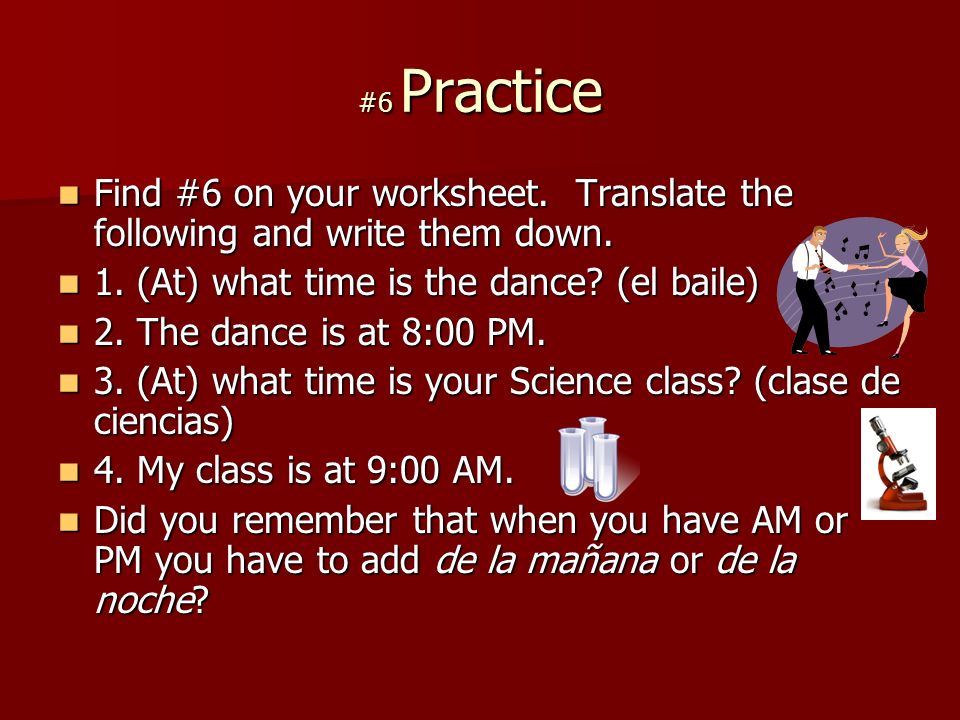 #6 Practice Find #6 on your worksheet. Translate the following and write them down.