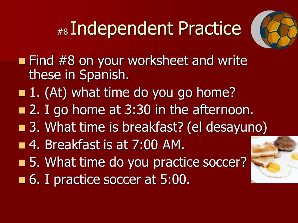 #8 Independent Practice Find #8 on your worksheet and write these in Spanish.