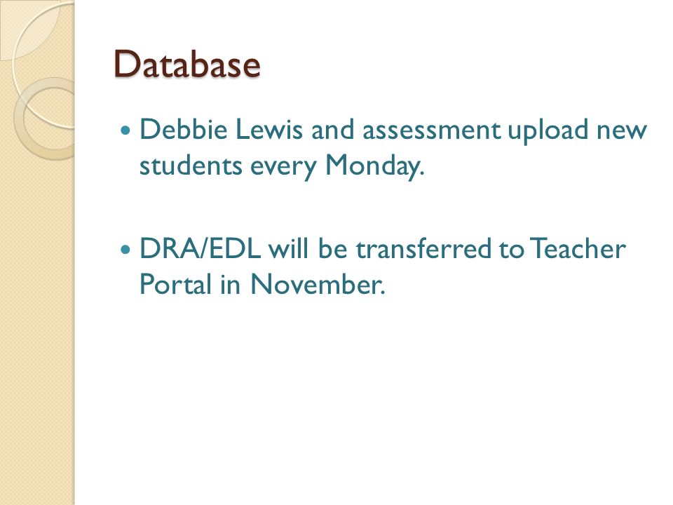 Database Debbie Lewis and assessment upload new students every Monday.