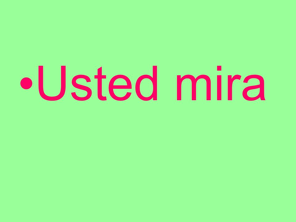 Usted mira