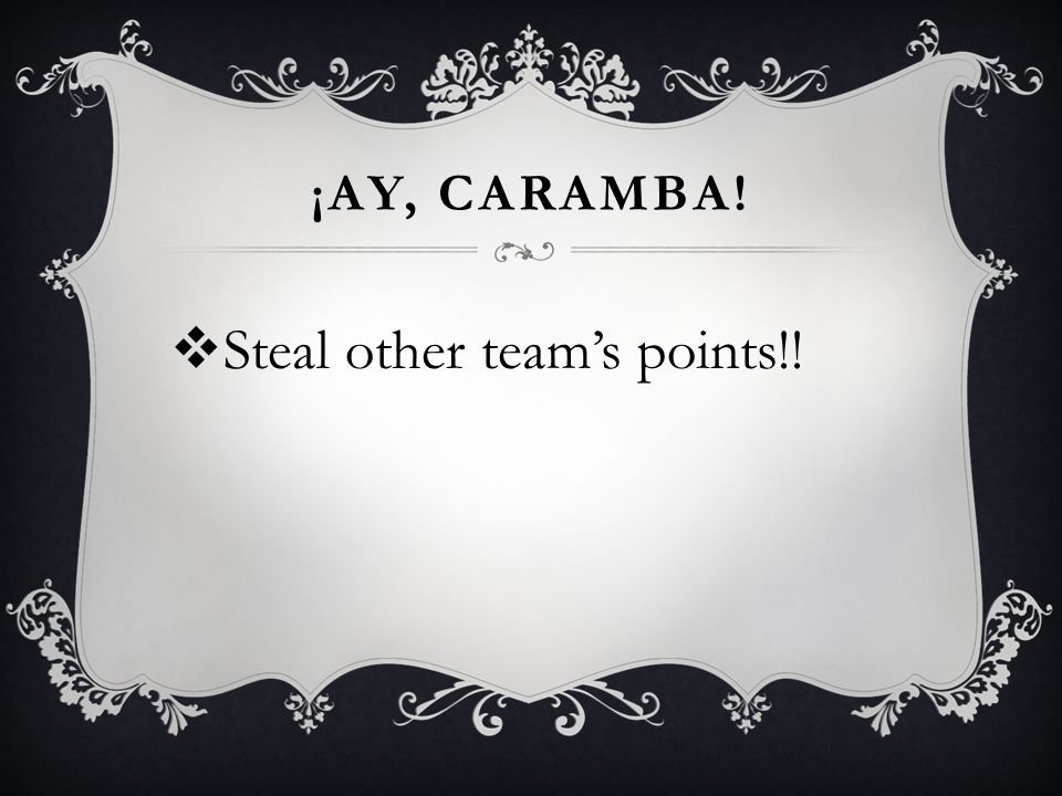 ¡AY, CARAMBA! Steal other teams points!!