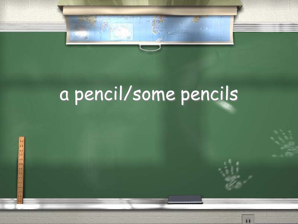 a pencil/some pencils
