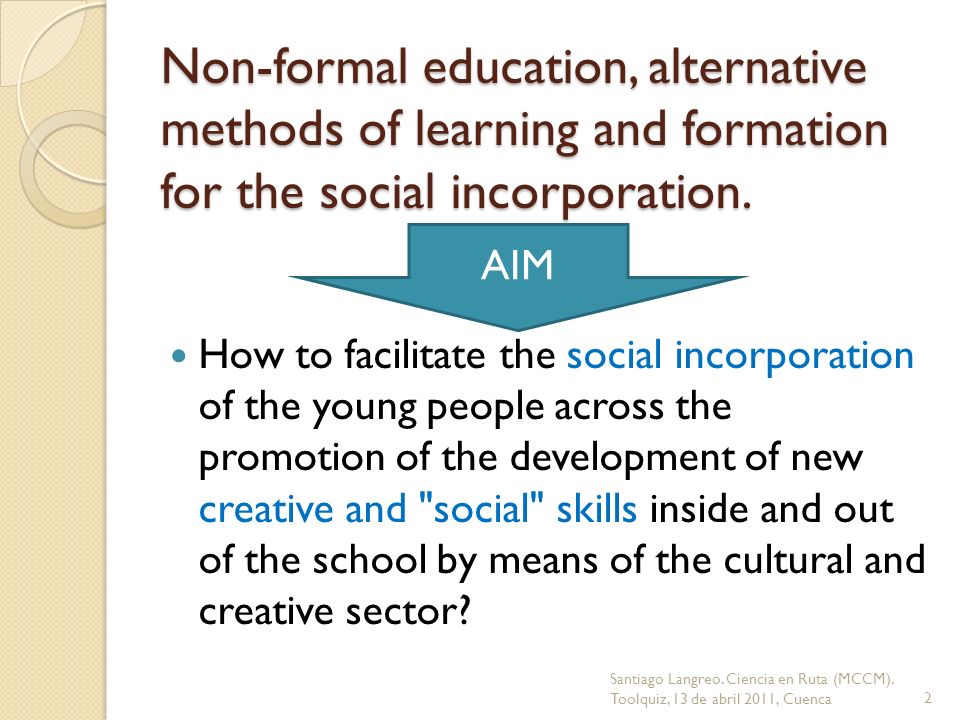 Non-formal education, alternative methods of learning and formation for the social incorporation.