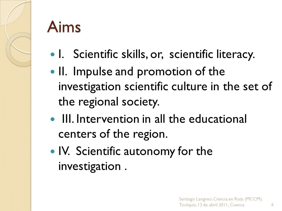 Aims I. Scientific skills, or, scientific literacy.
