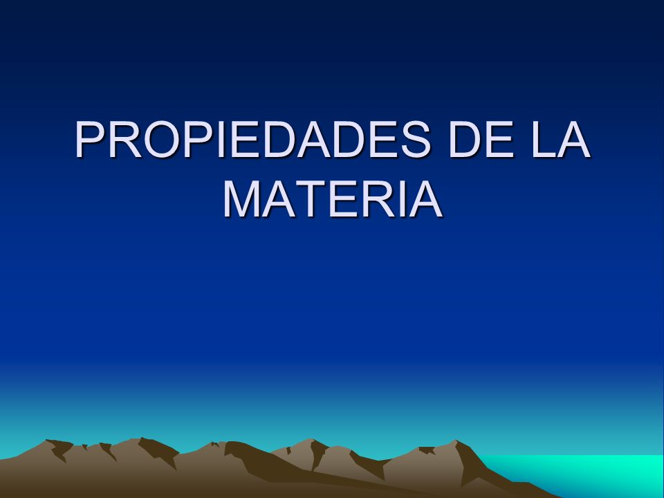 LAS PROPIEDAD GENERALES Y PARTICULARES DE LA MATERIA las propiedad generales y particulares de la materia:
