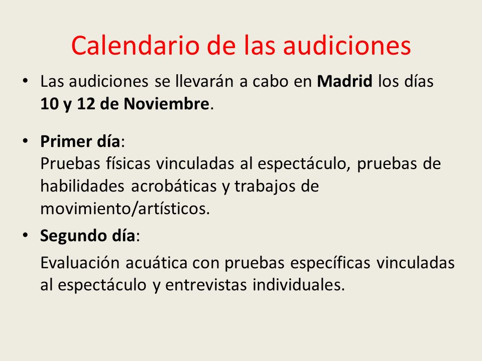Calendario de las audiciones Las audiciones se llevarán a cabo en Madrid los días 10 y 12 de Noviembre.