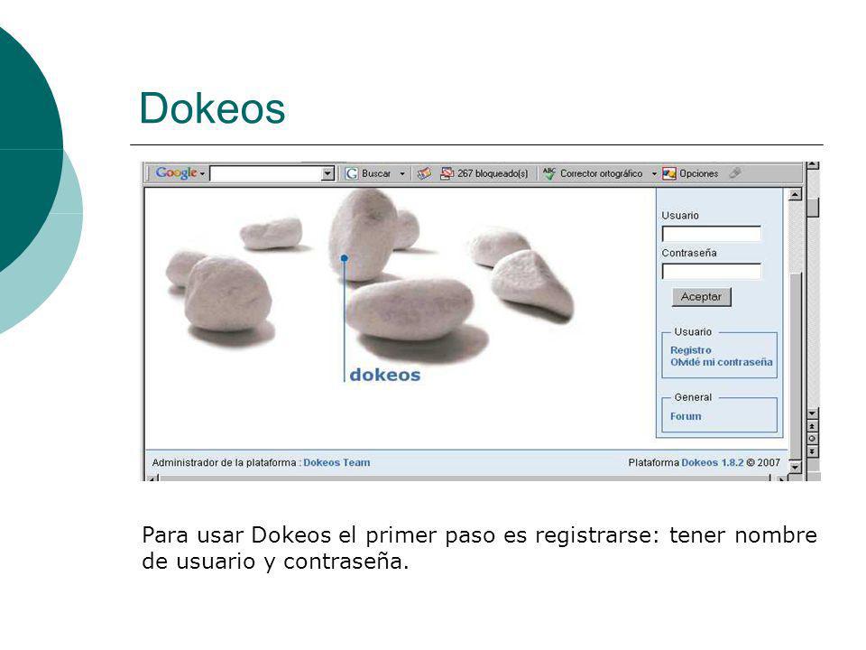 Dokeos Para usar Dokeos el primer paso es registrarse: tener nombre de usuario y contraseña.
