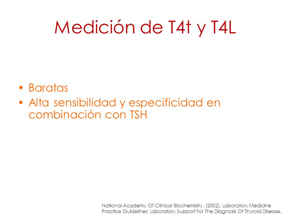 Medición de T4t y T4L Baratas Alta sensibilidad y especificidad en combinación con TSH National Academy