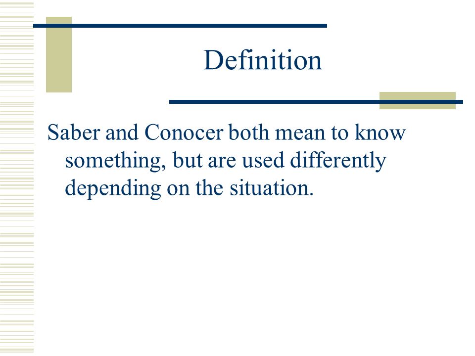 Definition Saber and Conocer both mean to know something, but are used differently depending on the situation.