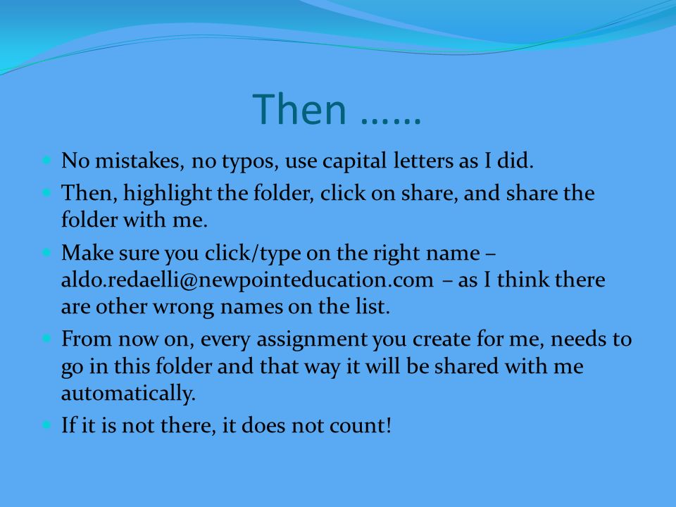 Then …… No mistakes, no typos, use capital letters as I did.