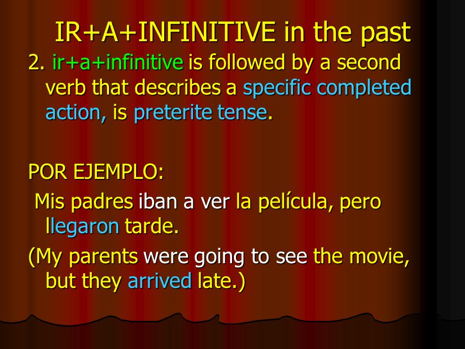 IR+A+INFINITIVE in the past 2.